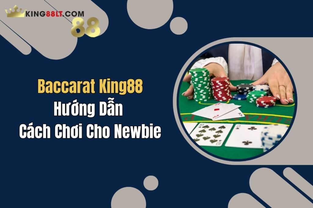 baccarat king88 huong dan cach choi cho newbie