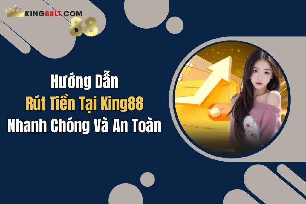 huong dan rut tien tai king88