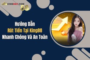 huong dan rut tien tai king88