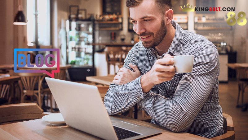 King88 xây dựng chuyên mục blog chuyên sâu