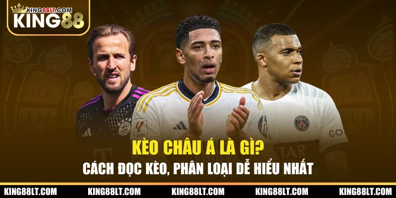 Kèo Châu Á Là Gì? Cách Đọc Kèo, Phân Loại Dễ Hiểu Nhất