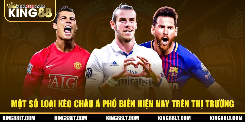 Một số loại kèo châu Á phổ biến hiện nay trên thị trường