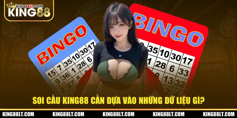 Soi cầu King88 cần dựa vào những dữ liệu gì?